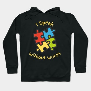 I Speak Without Words - Autism Awareness Hoodie